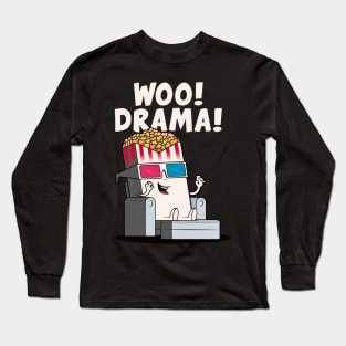 Woo! Drama! Funny popcorn character loves drama! (on dark colors) Long Sleeve T-Shirt
